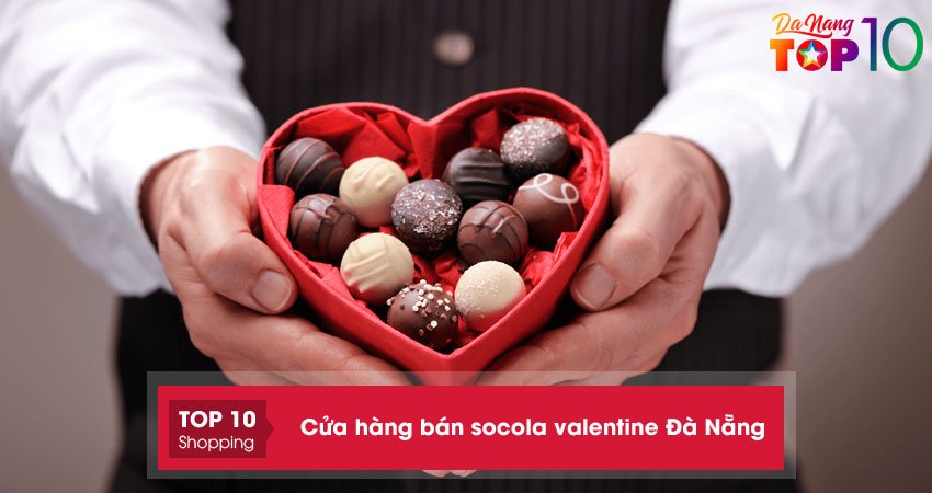 10+ cửa hàng bán socola valentine Đà Nẵng NGON, mẫu mã đẹp