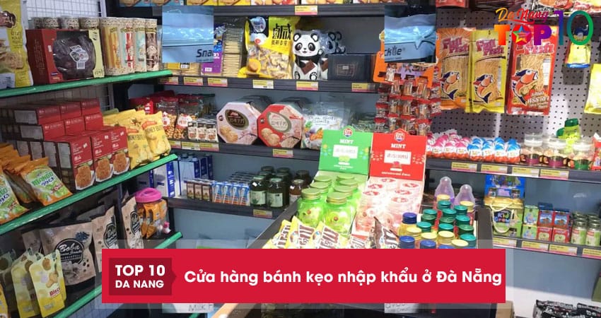 10 cửa hàng bánh kẹo nhập khẩu ở Đà Nẵng hàng nội địa, giá rẻ