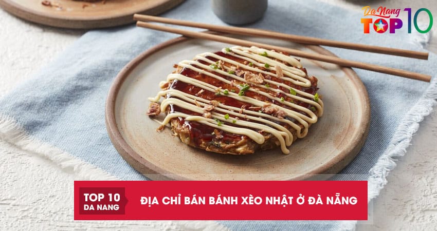 10 địa chỉ bán bánh xèo Nhật ở Đà Nẵng ngon “đỉnh”, miễn chê