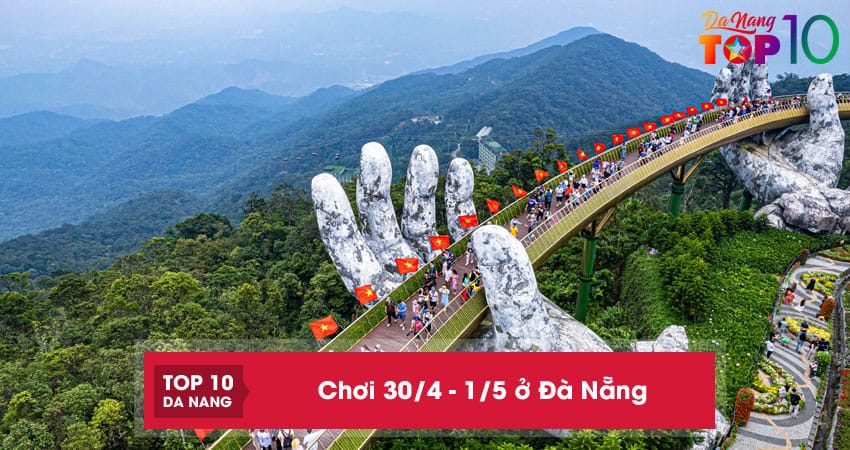 10 địa điểm chơi 30/4 – 1/5 ở Đà Nẵng cực hot bạn nên lưu ngay