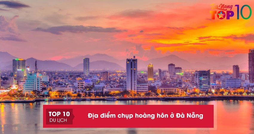 10+ địa điểm chụp hoàng hôn ở Đà Nẵng dành cho dân sống ảo