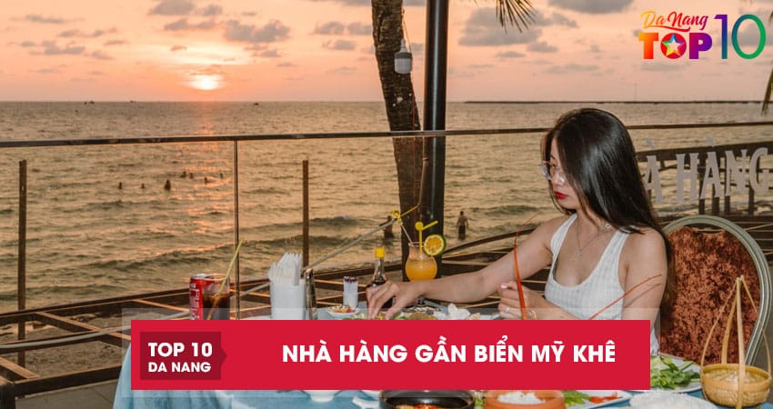 10 nhà hàng gần biển Mỹ Khê ngon, view đẹp, đáng trải nghiệm