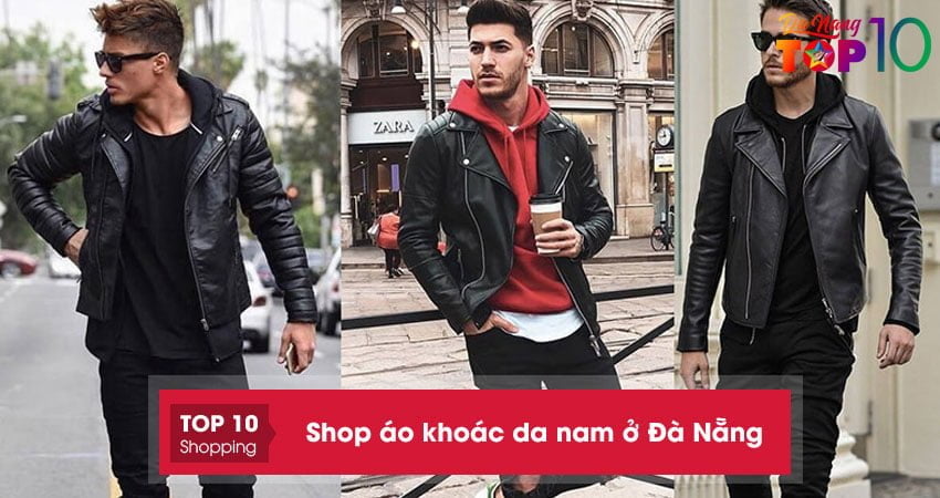 10+ shop áo khoác da nam ở Đà Nẵng được giới trẻ săn đón