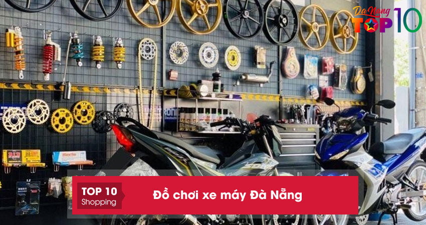 15+ cửa hàng bán đồ chơi xe máy Đà Nẵng chất đến phát ngất