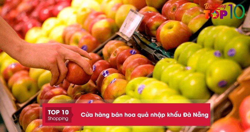 15+ cửa hàng bán hoa quả nhập khẩu Đà Nẵng UY TÍN tươi ngon