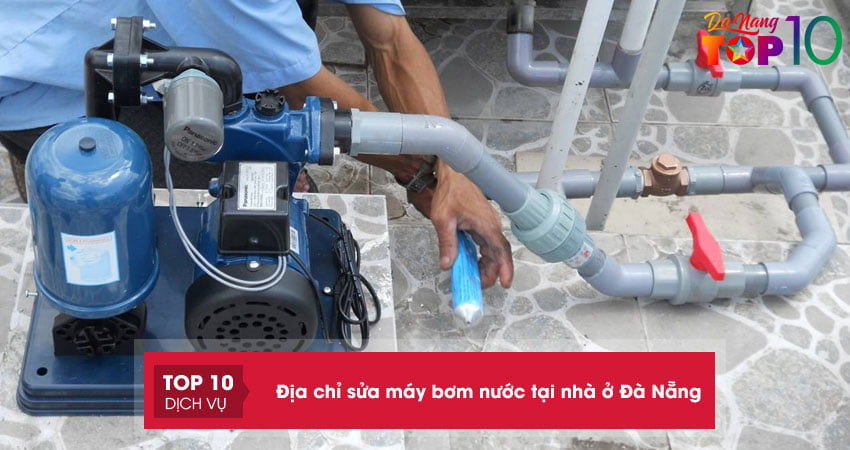 15+ địa chỉ sửa máy bơm nước tại nhà ở Đà Nẵng nhanh chóng nhất