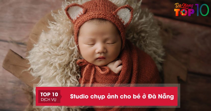 16 studio chụp ảnh cho bé ở Đà Nẵng lưu lại khoảnh khắc đáng nhớ