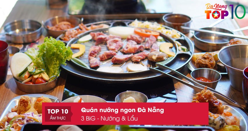 3-big-nuong-lau-quan-nuong-ngon-da-nang-chuan-vi-top10danang