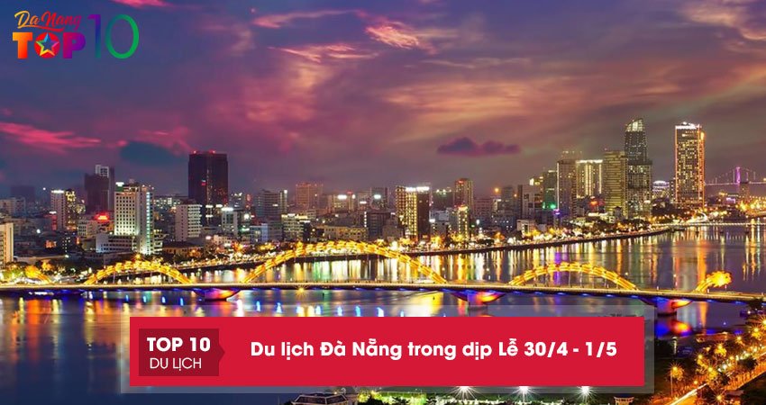 3 Ngày khám phá Đà Nẵng trong dịp Lễ 30/4 – 1/5