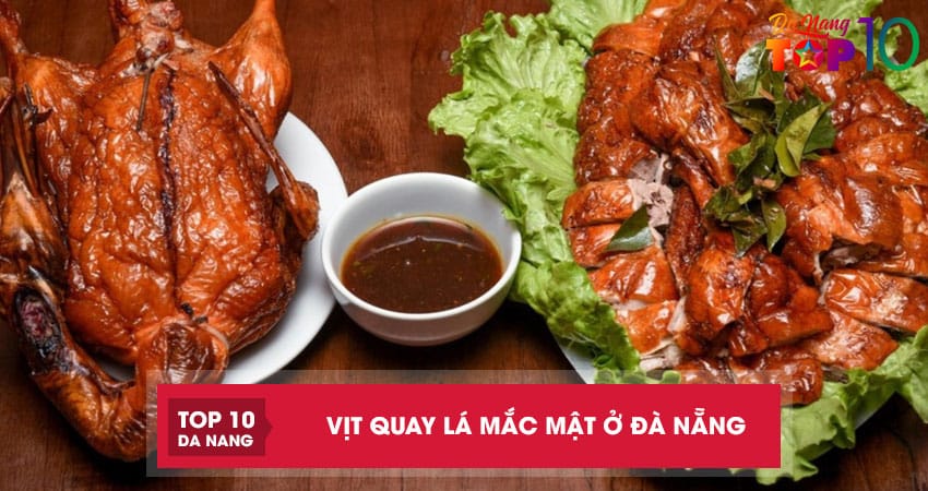 4 quán vịt quay lá mắc mật ở Đà Nẵng hương vị ngon, tuyệt hảo
