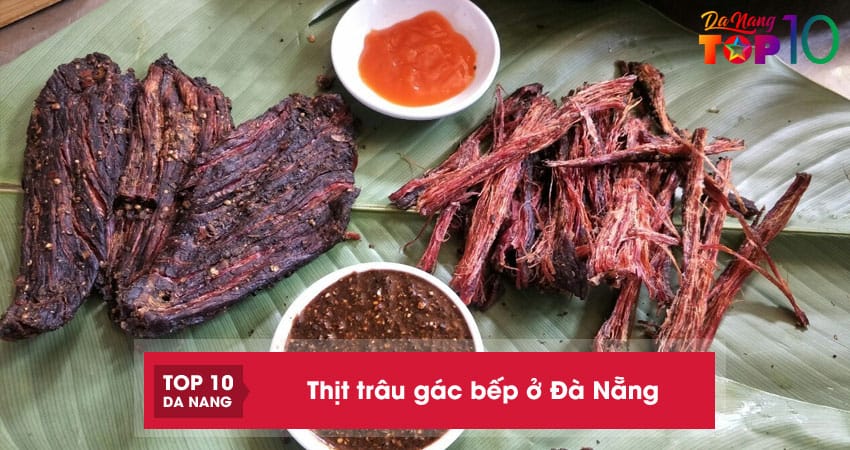 5 địa chỉ bán thịt trâu gác bếp ở Đà Nẵng đậm đà hương vị núi rừng