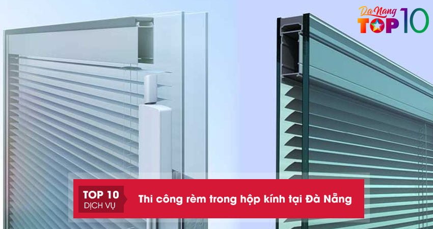 5+ địa chỉ thi công rèm trong hộp kính tại Đà Nẵng chuyên nghiệp