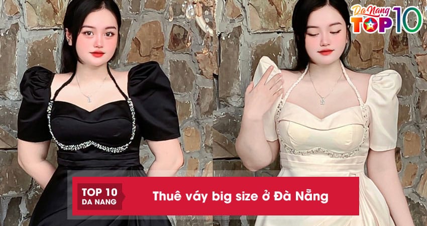 5 địa chỉ thuê váy big size ở Đà Nẵng nhiều mẫu đẹp, thời trang