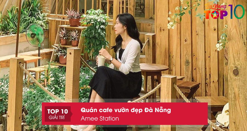 amee-station-quan-cafe-vuon-dep-da-nang-tho-mong-top10danang