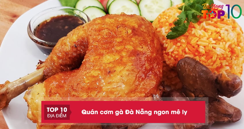 Ăn mệt nghỉ với 20+ quán cơm gà Đà Nẵng ngon mê ly