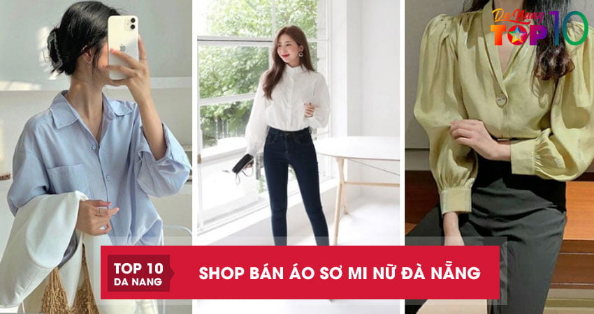 Áo sơ mi nữ Đà Nẵng | 10 shop bán kiểu dáng đẹp giá rẻ