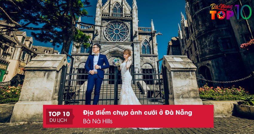 ba-na-hills-dia-diem-chup-anh-cuoi-o-da-nang-theo-phong-cach-chau-au-top10danang