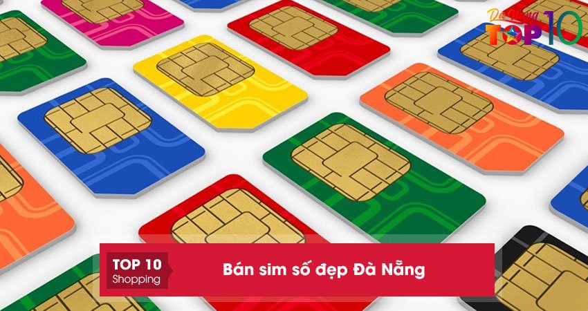 Bán sim số đẹp Đà Nẵng | 10+ địa chỉ đáng tin cậy