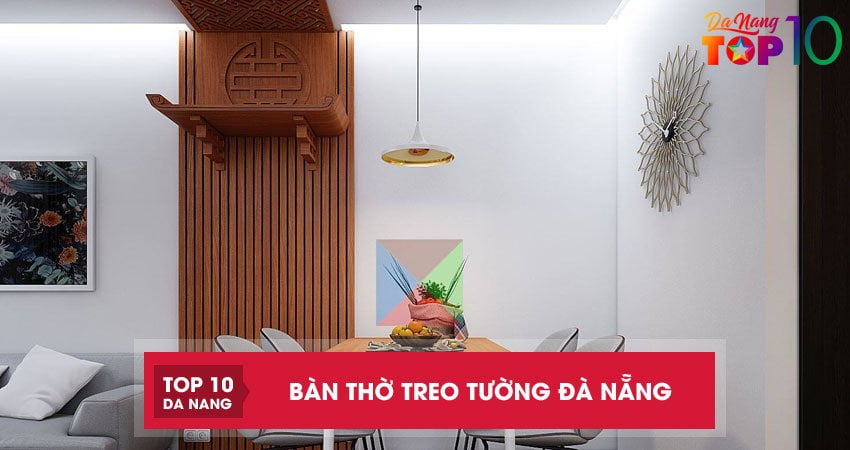Bàn thờ treo tường Đà Nẵng | 5 địa chỉ cung cấp UY TÍN chất lượng nhất