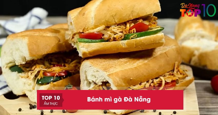 Bánh mì gà Đà Nẵng | 10+ địa chỉ ăn ngon ngất ngây cực chất lượng