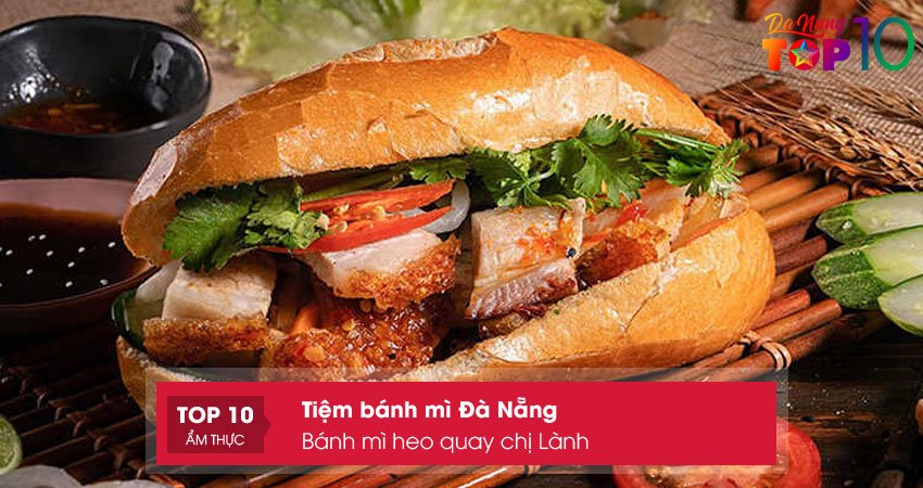 banh-mi-heo-quay-chi-lanh-tiem-banh-mi-da-nang-cuc-hap-dan-top10danang