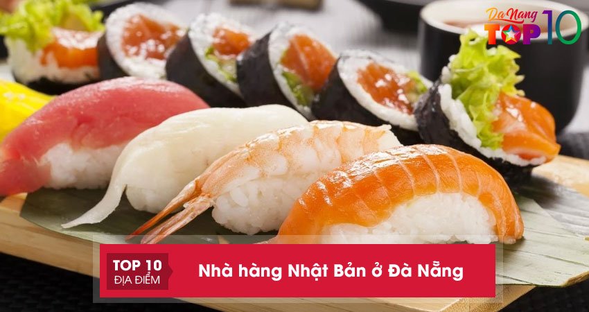 Top 20 nhà hàng Nhật Bản ở Đà Nẵng nổi tiếng nhất, ngon nhất