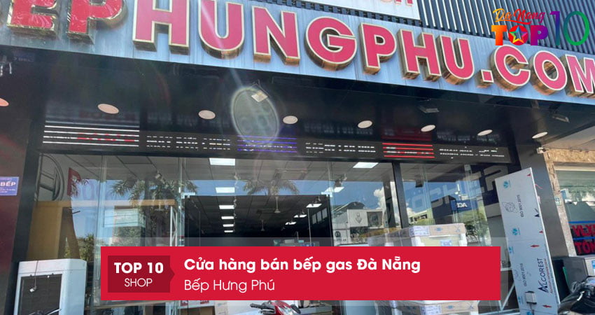bep-hung-phu-cua-hang-bep-gas-da-nang-top10danang