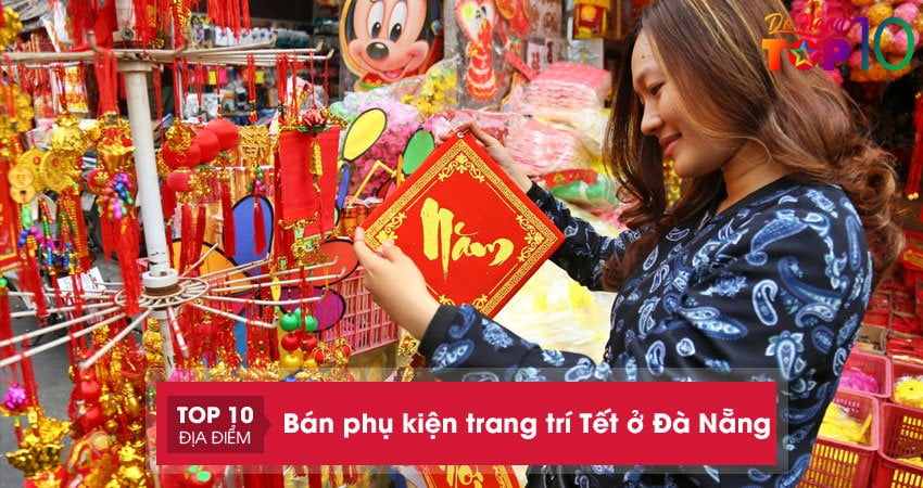Bỏ túi 10 cửa hàng bán phụ kiện trang trí Tết ở Đà Nẵng đẹp