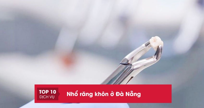 Bỏ túi 10+ địa chỉ nhổ răng khôn ở Đà Nẵng an toàn không đau