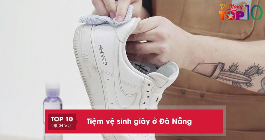 Bỏ túi 10+ tiệm vệ sinh giày ở Đà Nẵng bạn không nên bỏ qua
