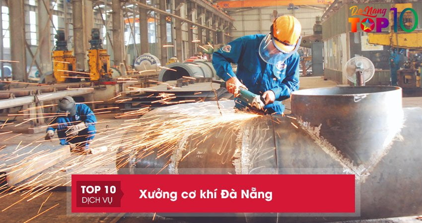 Bỏ túi 10+ xưởng cơ khí Đà Nẵng GIÁ TỐT, UY TÍN