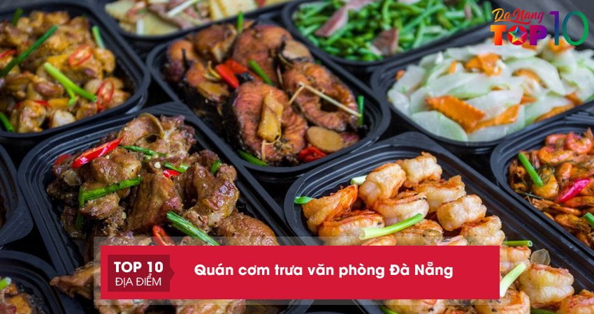 Top 15 quán cơm trưa văn phòng Đà Nẵng đông khách nhất ăn là ghiền
