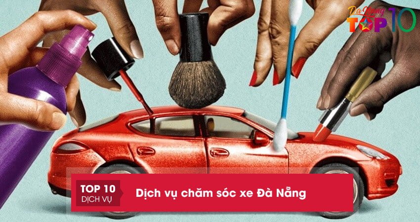 Bỏ túi ngay 10+ dịch vụ chăm sóc xe Đà Nẵng chuyên nghiệp, giá rẻ