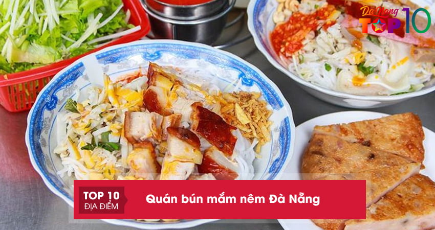 Bỏ túi ngay 15 quán bún mắm nêm ở Đà Nẵng cho dân “sành” ăn