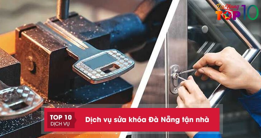 Bỏ túi top 15+ dịch vụ sửa khóa Đà Nẵng tận nhà, giá rẻ