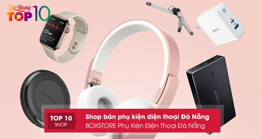 boxstore-phu-kien-dien-thoai-da-nang-top10danang