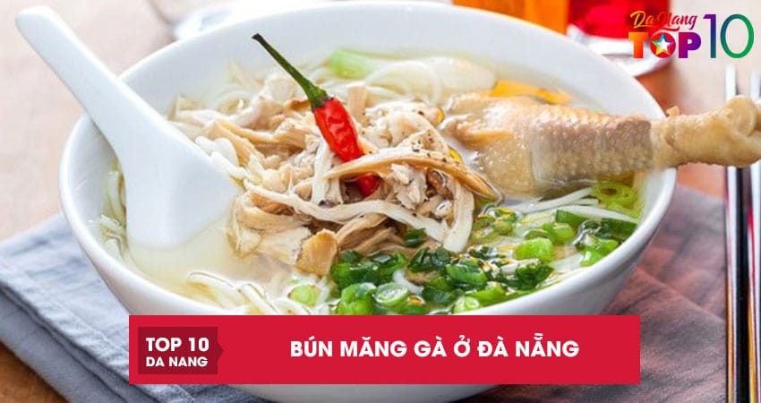Bún măng gà ở Đà Nẵng | 10 tọa độ ăn ngon cực ghiền