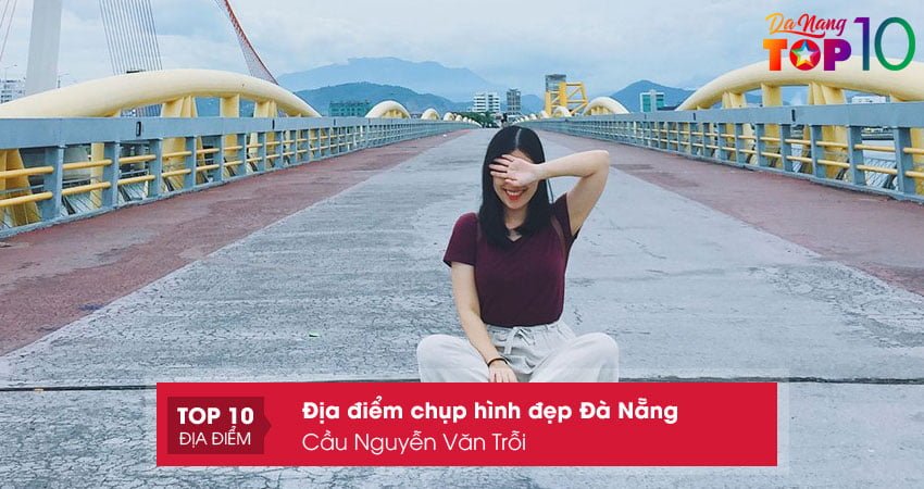 cau-nguyen-van-troi-dia-diem-chup-hinh-dep-da-nang-khong-the-bo-qua-top10danang