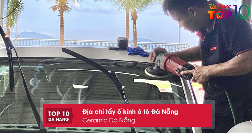 ceramic-da-nang-tay-o-kinh-o-to-da-nang-chuyen-nghiep-top10danang