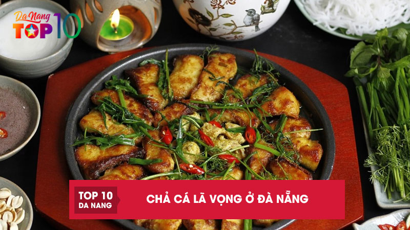 Chả cá Lã Vọng ở Đà Nẵng | 4 quán ăn ngon, chuẩn vị