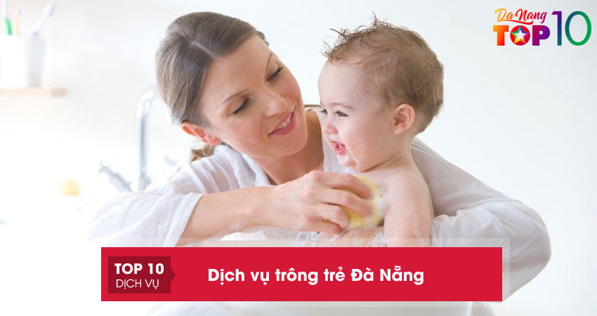 10+ dịch vụ trông trẻ Đà Nẵng uy tín đáng tin cậy nhất