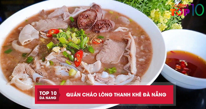 Cháo lòng Thanh Khê Đà Nẵng | 5 địa chỉ thưởng thức ngon tuyệt