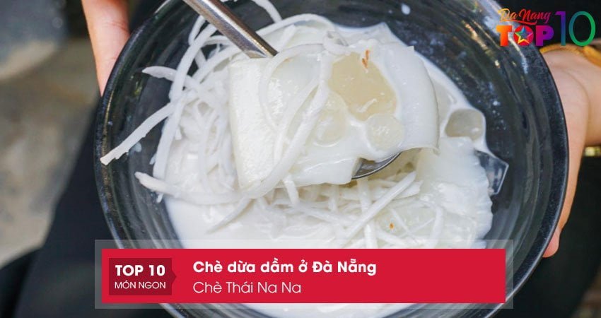 che-thai-na-na-che-dua-dam-o-da-nang-noi-tieng-top10danang