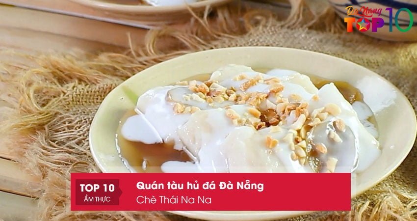 che-thai-na-na-tau-hu-da-da-nang-chat-luong-top10danang