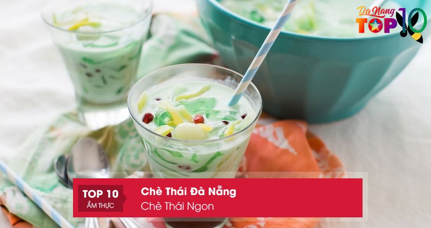 che-thai-ngon-top10danang