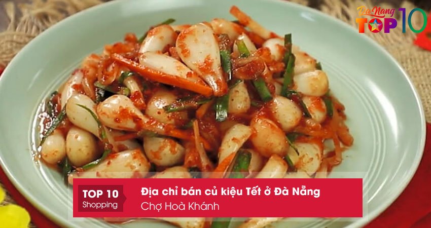 cho-hoa-khanh-dia-chi-ban-cu-kieu-tet-o-da-nang-top10danang
