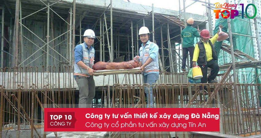 cong-ty-co-phan-tu-van-xay-dung-tin-an-top10danang