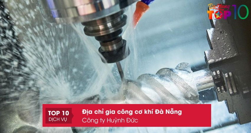 cong-ty-huynh-duc-dia-chi-gia-cong-co-khi-da-nang-chuyen-nghiep-top10danang