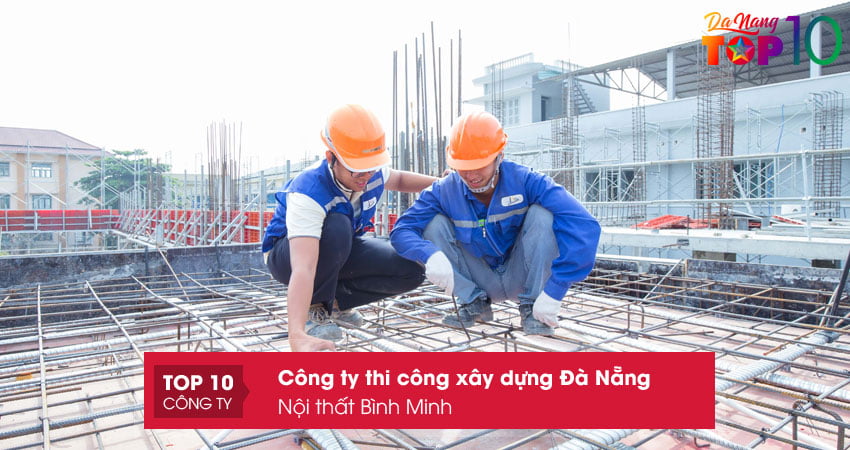 cong-ty-thi-cong-xay-dung-da-nang-nhanh-chong-noi-that-binh-minh-top10danang