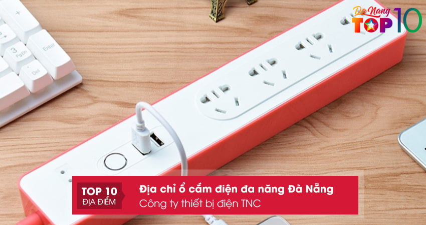 cong-ty-thiet-bi-dien-tnc-o-cam-dien-da-nang-da-nang-chinh-hang-top10danang